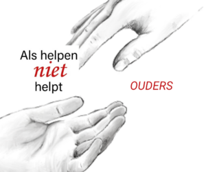 Als helpen niet helpt - OUDERS